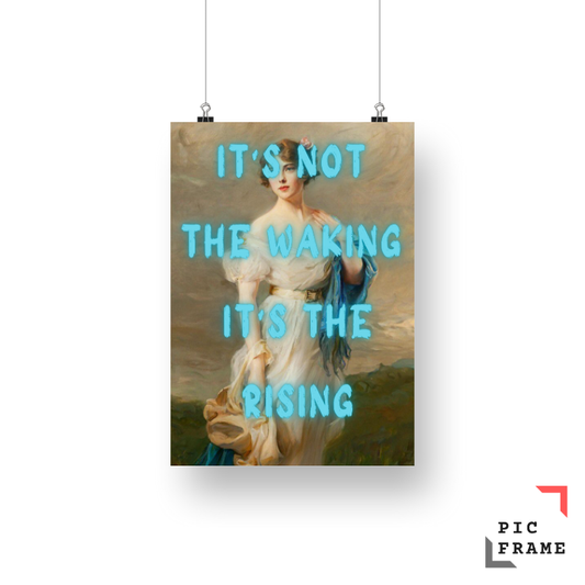 It's not the waking...