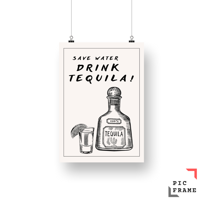 Save Water, drink tequila