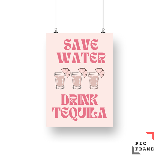 Save Water Drink Tequila